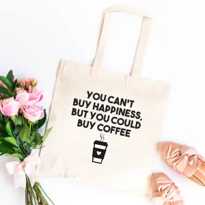 You Can't Buy Happiness, But You Can Buy Coffee Tote